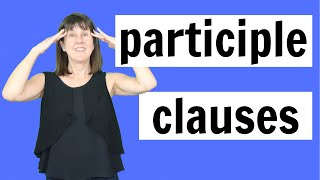 Participle Clauses in English Grammar [upl. by Eulalia]