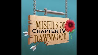 Misfits of Dawnwood Chapter IV  In the Witchs House Feat MadameRaven1 [upl. by Antonetta215]