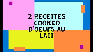 2 recettes cookeo dOEUFS AU LAIT [upl. by Eirret]