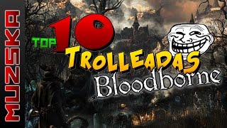 TOP 10 TROLLEADAS EN BLOODBORNE [upl. by Fillbert]