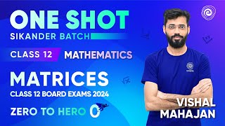 Matrices  One Shot  Class 12 Board Exams 2024  Zero to Hero Mathematics  Vishal Mahajan [upl. by Wachtel]