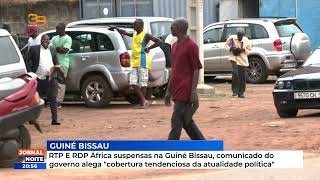 RTP E RDP África suspensas na GuinéBissau comunicado do governo alega cobertura tendenciosa [upl. by Yenhpad729]