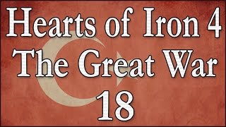 Hearts of Iron 4 The Great War Osmanisches Reich 18 Deutsch  Lets Play [upl. by Neibart]