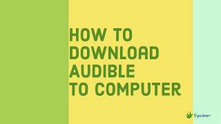 How to Download Audible Audiobooks to A WindowsMac Computer  2019 Works [upl. by Relyuc]