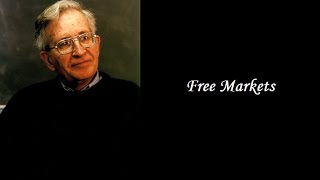 Noam Chomsky  Free Markets [upl. by Yoong360]