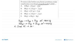 Di antara reaksi berikut yang disertai perubahan entalpi yang besarnya sama dengan energi ikatan [upl. by Nelrsa]