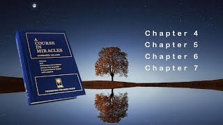 A Course in Miracles Audiobook  Chapter 4 through Chapter 7 [upl. by Acimad20]