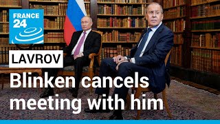 Ukraine  Russia crisis US Blinken cancels meeting with Lavrov • FRANCE 24 English [upl. by Chiarra]