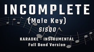 INCOMPLETE  MALE KEY  FULL BAND KARAOKE  INSTRUMENTAL  SISQO [upl. by Ulysses]