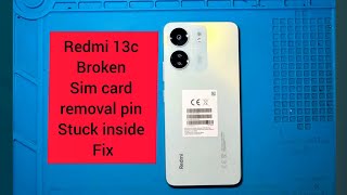 Redmi 13c sim REMOVE PIN STUCK inside fix 23100RN82L 23106RNODA xiaomi [upl. by Laird]