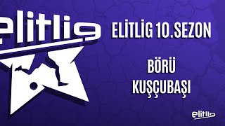 ELİTLİG 10SEZON BÖRÜ VS KUŞÇUBAŞI [upl. by Nnoj]