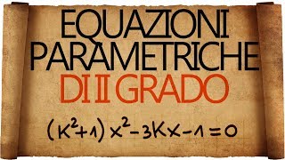 Equazioni Parametriche di Secondo Grado  Introduzione [upl. by Sabine]