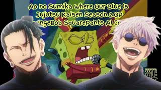 SpongeBob Squarepants singsAICover Ao no SumikaWhere Our Blue isJujutsu Kaisen Season 2 Opening [upl. by Astri]