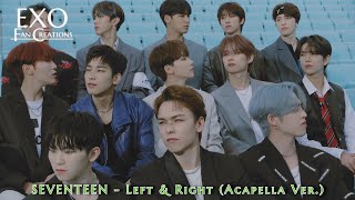 SEVENTEEN  Left amp Right Acapella Ver [upl. by Weisbrodt]