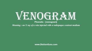 How to Pronounce venogram with Meaning Phonetic Synonyms and Sentence Examples [upl. by Epilef]