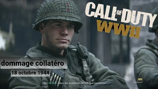 18 octobre 1944  dommages collatéraux call of dudy ww2 E6 [upl. by Vierno]