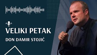 VELIKI PETAK Don Damir Stojić propovijed velikog petka [upl. by Mira]