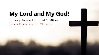 My Lord and My God  16 April 2023 [upl. by Dryden]