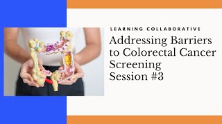 Addressing Barriers to Colorectal Cancer Screening Session 3 [upl. by Kecaj800]