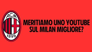 MERITIAMO UNO YOUTUBE SUL MILAN MIGLIORE [upl. by Yreneh48]