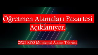 Öğretmen Atamaları Pazartesi Açıklanıyor Muhtemel Atama Takvimi [upl. by Afaw671]