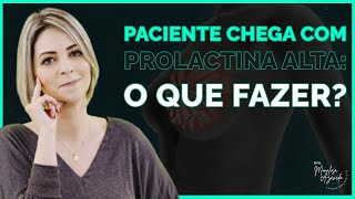 PACIENTE CHEGA COM PROLACTINA ALTA O QUE FAZER [upl. by Annaitsirhc]