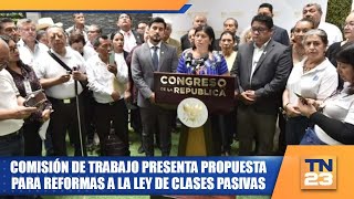 Comisión de Trabajo presenta propuesta para Reformas a la Ley de Clases Pasivas [upl. by Llireva]