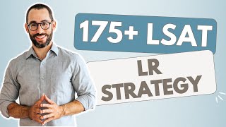 175 LSAT Logical Reasoning Strategy [upl. by Jeffy731]