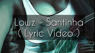 Lowz  Santinha Lyric Video [upl. by Litton41]