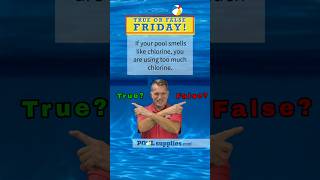 True or False Friday If your pool smells like chlorine you are using too much chlorine [upl. by Ahsek398]