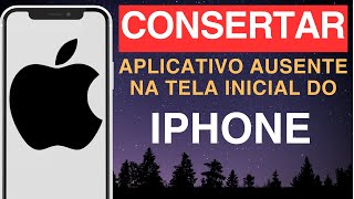 Como consertar aplicativo ausente na tela inicial do iPhone [upl. by Tadio]