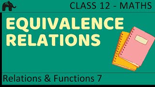 Maths Relations amp Functions part 7 Equivalence Relations CBSE class 12 Mathematics XII [upl. by Sulienroc279]