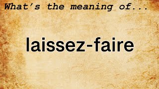 LaissezFaire Meaning  Definition of LaissezFaire [upl. by Phelps]