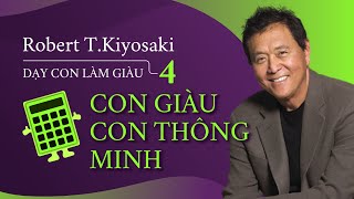 Sách nói Dạy Con Làm Giàu 4 Con Giàu Con Thông Minh  Chương 1  Robert TKiyosaki [upl. by Arodoet623]