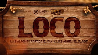 Loco  quotLuis Alfonso Partida quotEl Yakiquot amp Luis Angel quotEl Flacoquot [upl. by Xylon232]