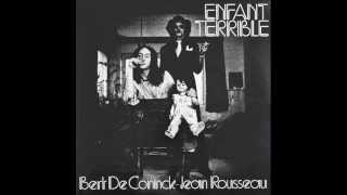 Bert De Coninck amp Jean Rousseau  ENFANT TERRIBLE Full Album [upl. by Reteip879]