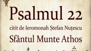 PSALMUL 22 citit in Sfantul Munte Athos cu TEXT [upl. by Cathlene526]