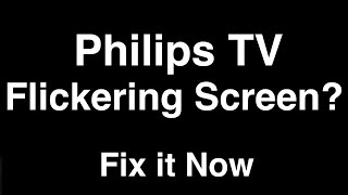 Philips TV Flickering Screen  Fix it Now [upl. by Adnohsirk]