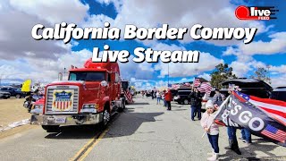 BORDER CONVOY IN CALIFORNIA  LIVE STREAM [upl. by Aehc]