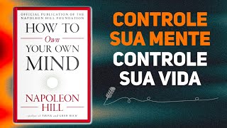 Como ser DONO da sua PRÓPRIA MENTE por Napoleon Hill  Audiolivro [upl. by Anpas353]