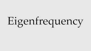 How to Pronounce Eigenfrequency [upl. by Helms928]