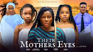 THEIR MOTHERS EYES  DESTINY ETIKO EBERE OKARO PRINCESS CANDICE IGBINIGIE KAREN NIGERIAN MOVIE [upl. by Ruben648]