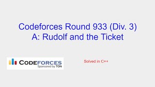 Rudolf and the Ticket  Codeforces Round 933 Div 3 Problem A Solution [upl. by Callida]