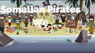 Somalian Pirates WeSouth Park Lyrics [upl. by Bernita]