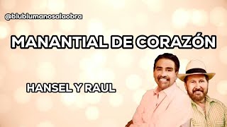 Manantial de corazon  Letra  Hansel y Raul [upl. by Anidem]