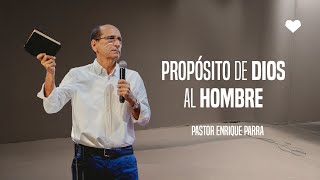 Proposito De Dios Con El Hombre  Pastor Enrique Parra [upl. by Chariot]