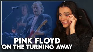 TEARS ON TEARS First Time Reaction to Pink Floyd  quotOn The Turning Awayquot [upl. by Tatiana]