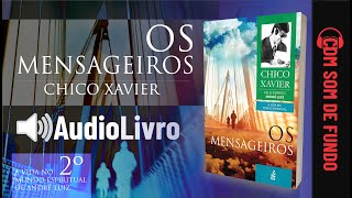 Áudio Livro Espírita Os Mensageiros  Chico Xavier  SOM DE FUNDO  2º LIVRO  Português [upl. by Handel228]