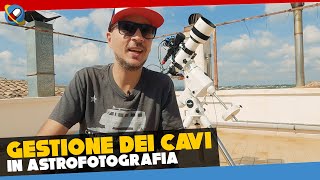 Come gestire i CAVI nel proprio setup ASTROFOTOGRAFICO  Speciale 5000 ISCRITTI ❤️ [upl. by Gisser]