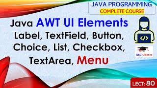 L80 Java AWT UI Elements  Label TextField Button Choice List Checkbox TextArea Menu in Java [upl. by Aleihs]